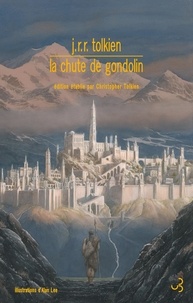 John Ronald Reuel Tolkien - La chute de Gondolin.