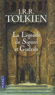 John Ronald Reuel Tolkien - La légende de Sigurd et Gudrun.