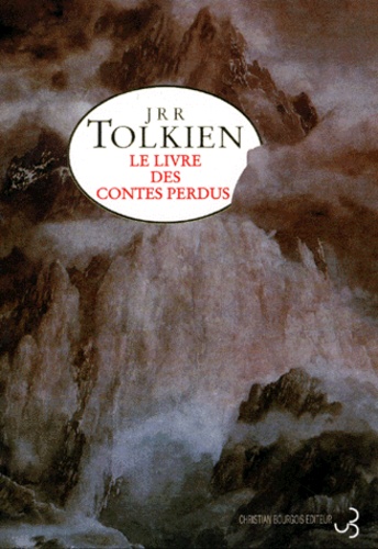 John Ronald Reuel Tolkien - Le Livre Des Contes Perdus. Tome 1.