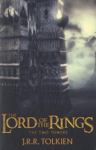 John Ronald Reuel Tolkien - The Lord of the Rings Tome 2 : The Two Towers.
