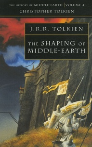 John Ronald Reuel Tolkien et Christopher Tolkien - The Shaping of Middle-Earth - The Quenta, The Ambarkanta and the Annals.
