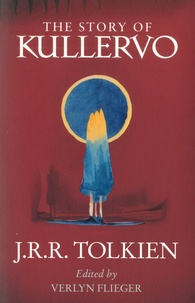 John Ronald Reuel Tolkien - The Story of Kullervo.