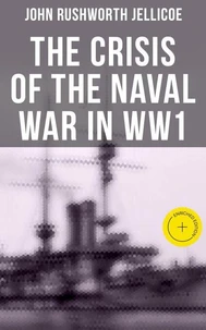 The Crisis of the Naval War in WW1