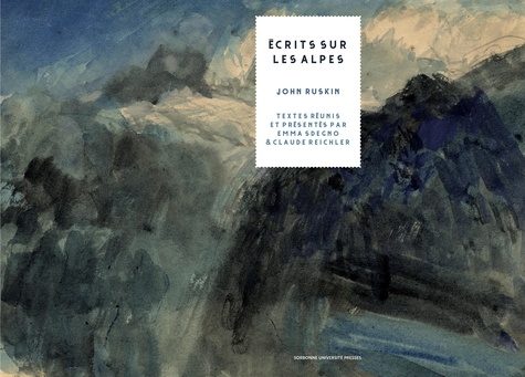 John Ruskin - Ecrits sur les Alpes.