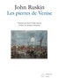 John Ruskin - Les Pierres de Venise - [version abrégée], avec l'index vénitien.