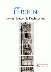 John Ruskin - Les sept lampes de l'architecture.