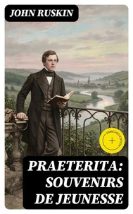 Praeterita: souvenirs de jeunesse