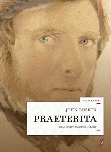 John Ruskin - Praeterita - Esquisses de scènes et de pensées peut-être dignes de mémoire dans ma vie passée.