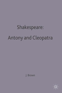 John Russel Brown - Shakespeare : Antony And Cleopatra.