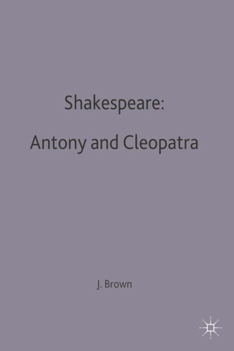 John Russel Brown - Shakespeare : Antony And Cleopatra.