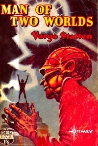John Russell Fearn et Vargo Statten - Man of Two Worlds.
