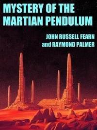  John Russell Fearn - Mystery of the Martian Pendulum.