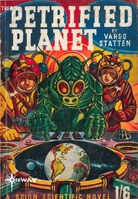 John Russell Fearn et Vargo Statten - The Petrified Planet.