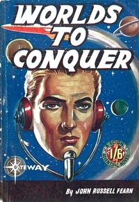 John Russell Fearn et Vargo Statten - Worlds To Conquer.