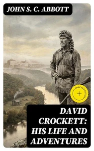 David Crockett: His Life and Adventures
