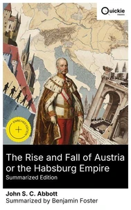The Rise and Fall of Austria or the Habsburg Empire (Summarized Edition)