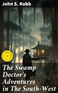 The Swamp Doctor's Adventures in The South-West