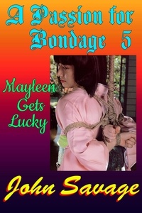  John Savage - A Passion for Bondage 5: Mayleen Gets Lucky.