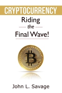  John Savage - Cryptocurrency: Riding the Final Wave!.