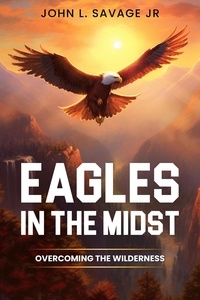 John Savage - Eagles In The Midst: Overcoming the Wilderness.