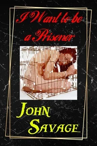 I Want to be a Prisoner