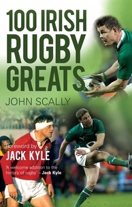 John Scally - 100 Irish Rugby Greats.