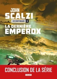 John Scalzi - L'Interdépendance Tome 3 : La dernière emperox.
