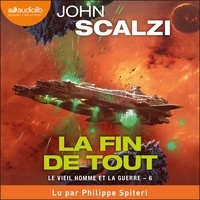 John Scalzi et Philippe Spiteri - La Fin de tout - Le Vieil Homme et la guerre, Tome 6.
