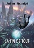 John Scalzi - La fin de tout.