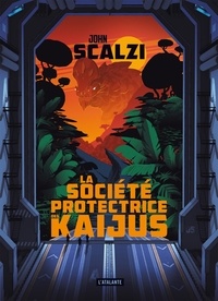 John Scalzi - La société protectrice des Kaijus.