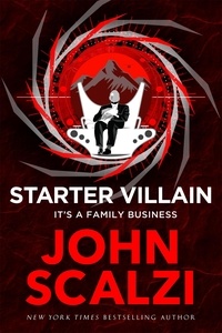 John Scalzi - Starter Villain - A turbo-charged tale of supervillains, minions and a hidden volcano lair . . ..