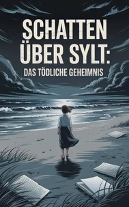 SCHATTEN ÜBER SYLT : Das tödliche Geheimnis