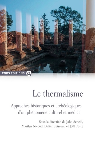 Le thermalisme. Approches historiques et archéologiques d'un phénomène culturel et médical
