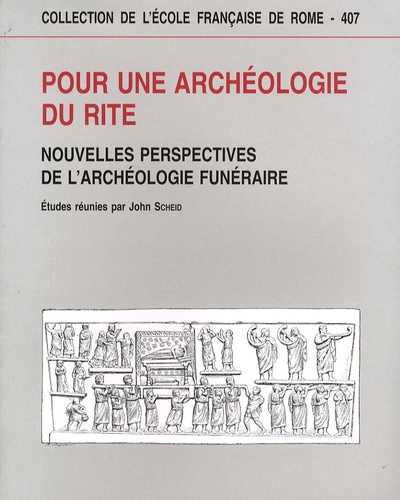 John Scheid - Pour une archéologie du rite - Nouvelles perspectives de l'archéologie funéraire.