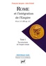 John Scheid et François Jacques - Rome et l'intégration de l'Empire - 44 av. J.-C.- 260 ap. J.-C., Tome 1, Les structures de l'empire romain.