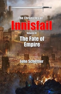  John Schettler - The Fate of Empire - Innisfail, #3.