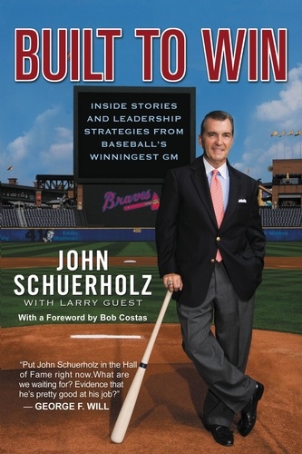 Built to Win. Inside Stories and Leadership Strategies from Baseball's Winningest GM