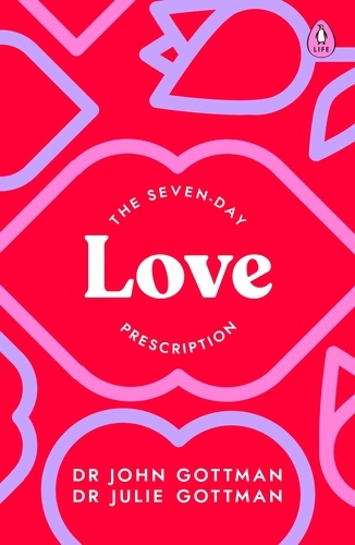 John Schwartz Gottman et Julie Schwartz Gottman - The Seven-Day Love Prescription.