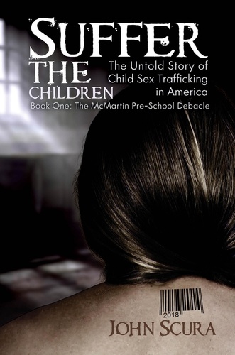  John Scura - Suffer The Children: The Untold Story of Child Sex Trafficking in America - Suffer the Children, #1.