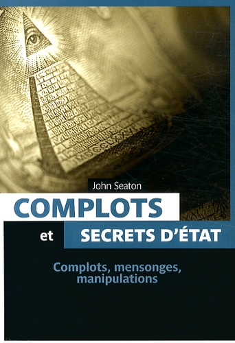 John Seaton - Complots et secrets d'Etat.