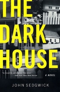 John Sedgwick - The Dark House - A Novel.
