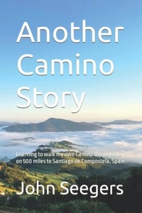  John Seegers - Another Camino Story.