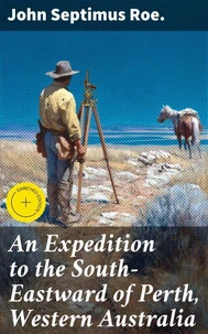An Expedition to the South-Eastward of Perth, Western Australia