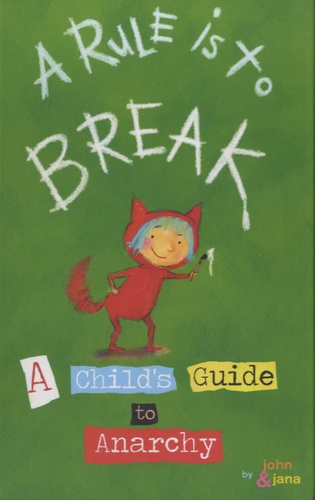 John Seven et Jana Christy - A Rule is to Break - A Child's Guide to Anarchy.