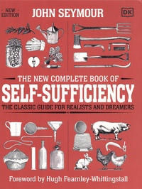 John Seymour - The New Complete Book of Self-Sufficiency - The Classic Guide for Realists and Dreamers.
