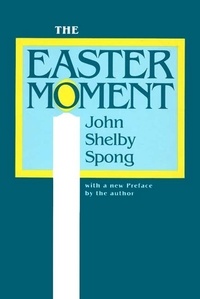 John Shelby Spong - The Easter Moment.