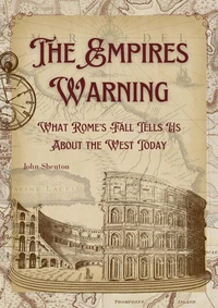 The Empire’s Warning: What Rome’s Fall Tells Us About the West Today