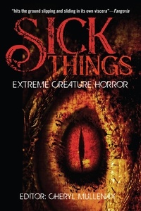  John Shirley et  Simon Wood - Sick Things: An Anthology of Extreme Creature Horror.