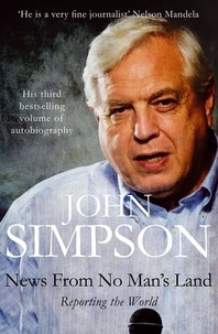 John Simpson - News from no man's land - Reporting the World.