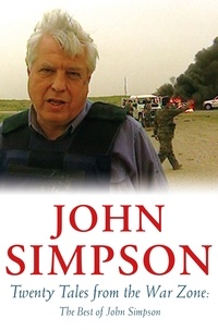 John Simpson - Twenty Tales from the War Zone - The Best of John Simpson.